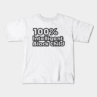 100% Intelligent Black Child Kids T-Shirt